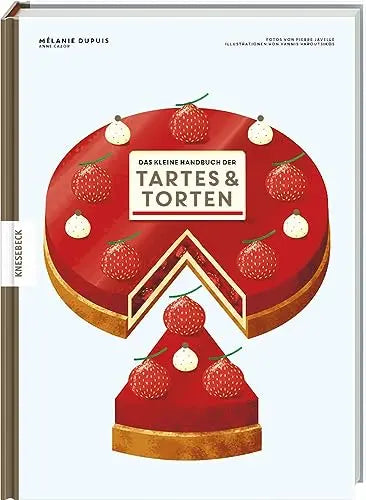 Das kleine Handbuch der Tartes und Torten
