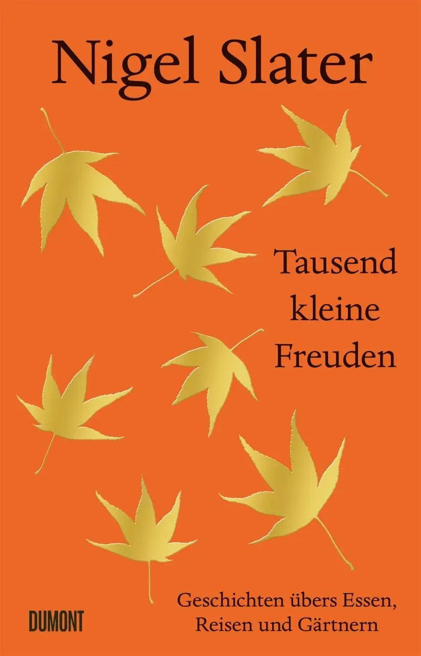 Tausend kleine Freuden - Geschichten übers Essen, Reisen und Gärtnern DuMont Buchverlag