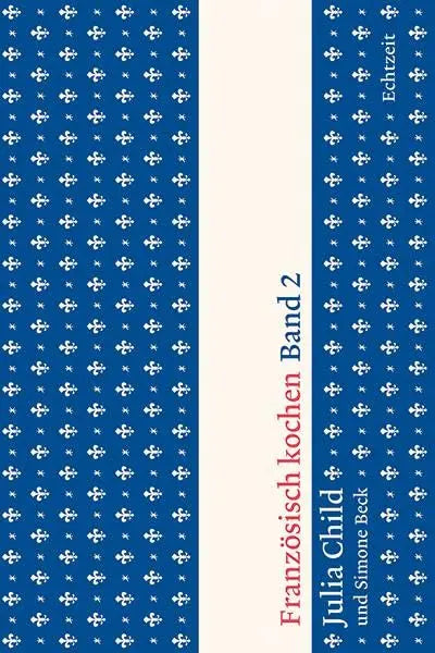 Französisch kochen Band II - Julia Child Echtzeit Verlag