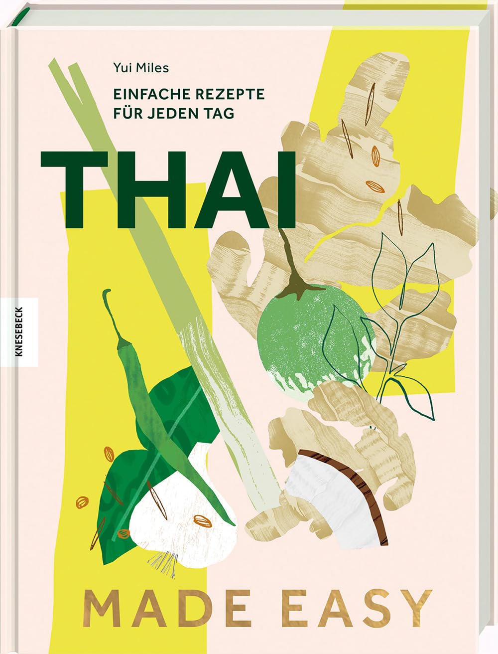 Thai made easy: Einfache Rezepte für jeden Tag. Thailand Kochbuch mit schnellen und authentischen Gerichten der thailändischen Küche