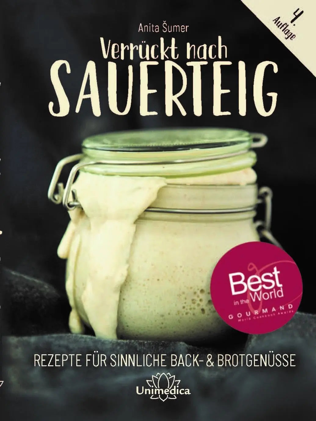 Verrückt nach Sauerteig: Rezepte für sinnliche Back- und Brotgenüsse Unimedica ein Imprint der Narayana Verlag