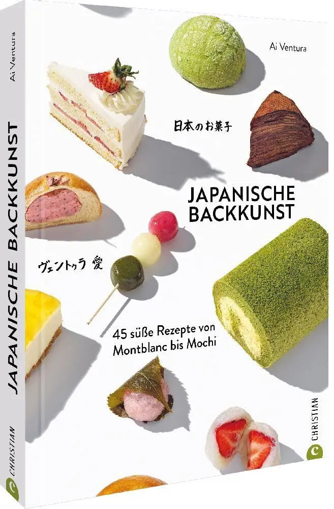Backbuch – Japanische Backkunst: 45 süße Rezepte von Montblanc bis Mochi. Japanische Patisserie und Traditionen Christian Verlag