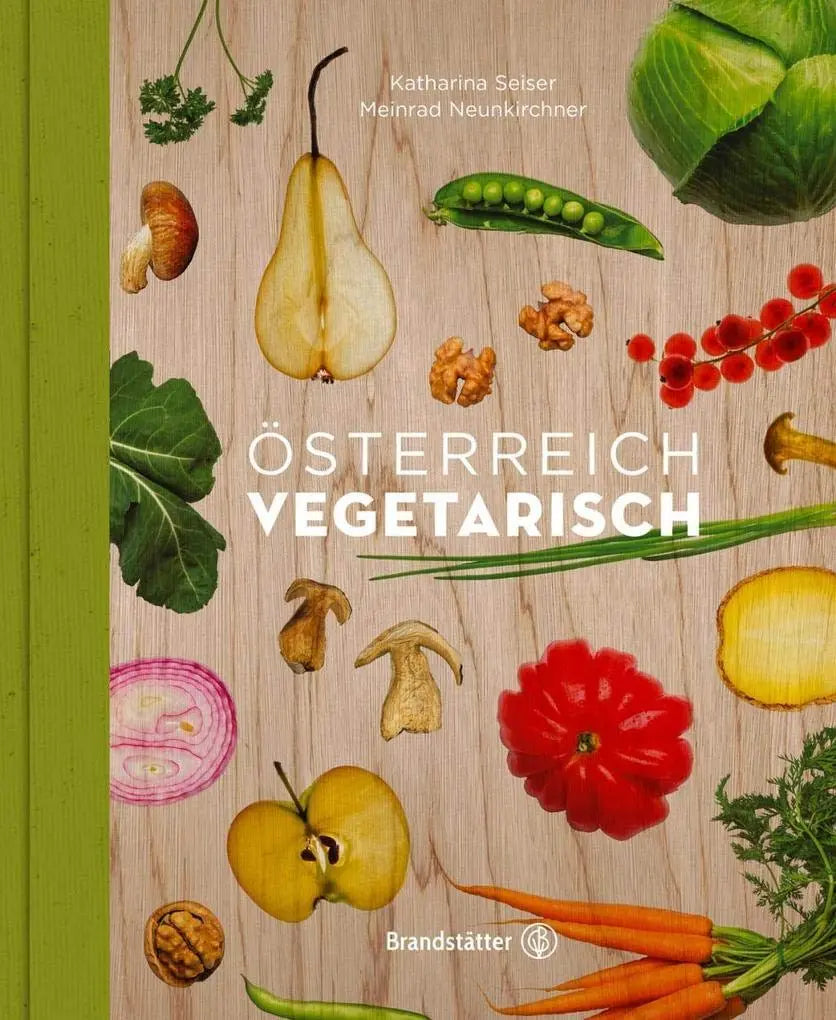 Österreich vegetarisch: Entdecke die Vielfalt der österreichischen vegetarischen Küche - Traditionelle Rezepte für alle Tage, verfeinert und aufgefrischt... Brandstätter Verlag