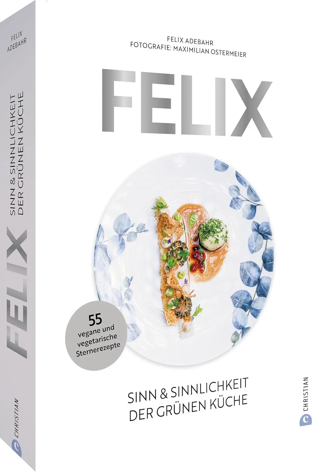 Kochbuch – Felix. Next level vegan food love: Sinn & Sinnlichkeit der grünen Küche. 100 vegane & vegetarische Sternerezepte Christian Verlag