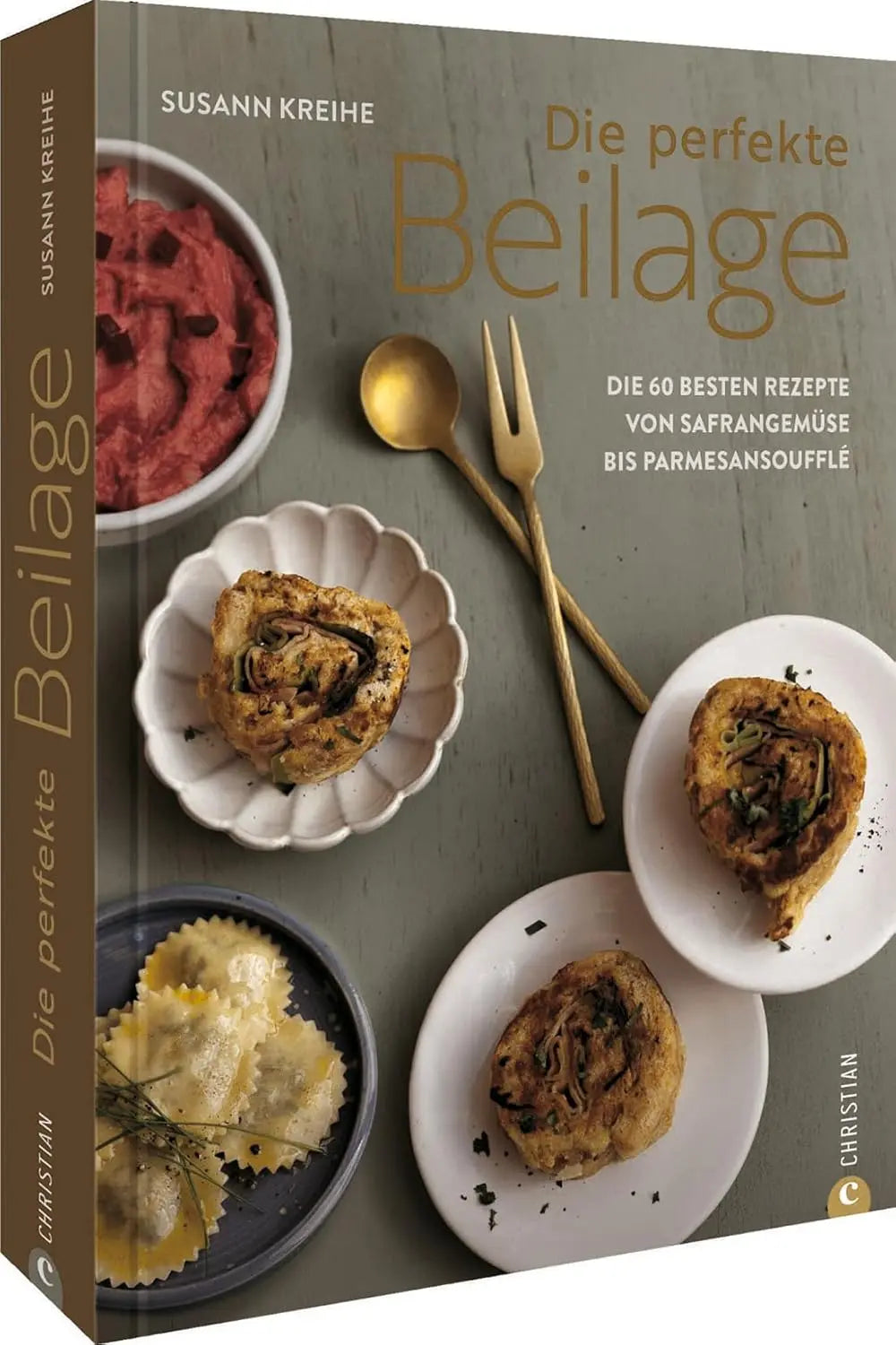 Die perfekte Beilage: Die 60 besten Rezepte von Safrangemüse bis Parmesansoufflé Christian Verlag