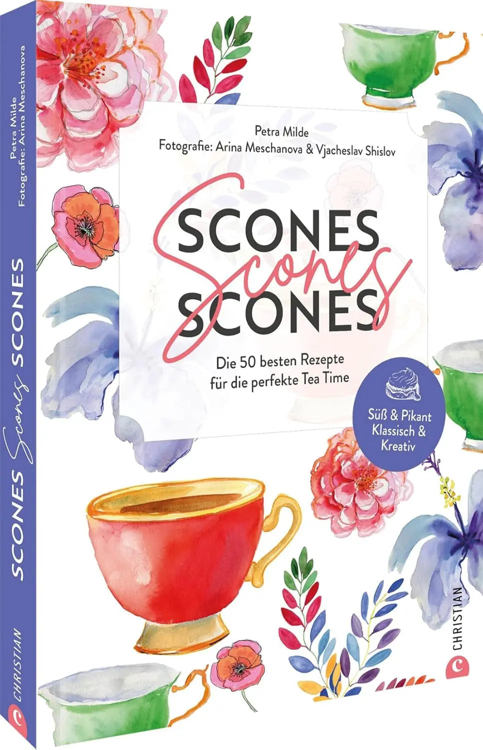 Tea Time Rezepte – Scones, Scones, Scones: Die 50 besten Rezepte für den perfekten Afternoon Tea. Entdecken Sie unzählige Scone Variationen von süß & pikant bis klassisch & kreativ Christian Verlag