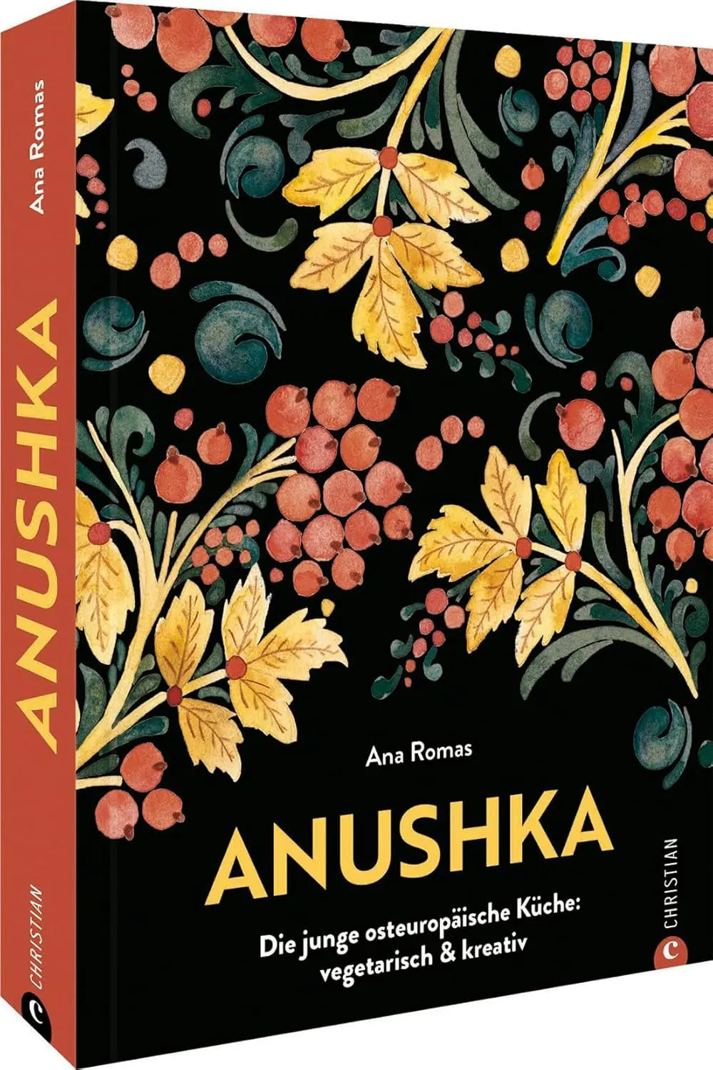 Kochbuch – Anushka: Die junge osteuropäische Küche. Vegetarische Gerichte modern & kreativ. Von Gurkensuppe bis Babka: Traditionelle, regionale Rezepte aus der Länderküche neu interpretiert. Christian Verlag