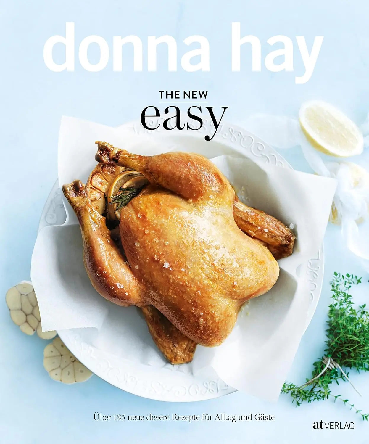 The New Easy: Über 135 neue clevere Rezepte für Alltag und Gäste AT Verlag