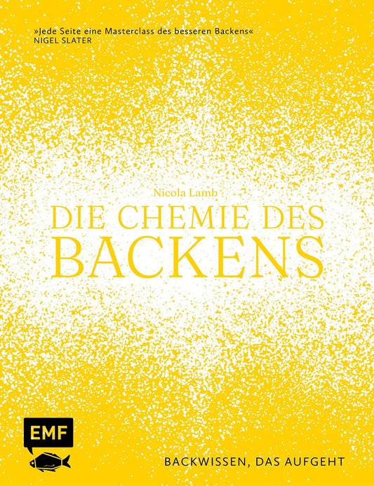 Die Chemie des Backens - Backwissen, das aufgeht