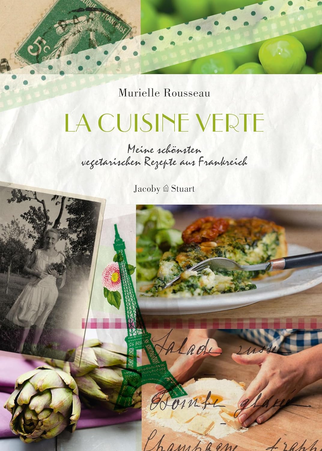 La Cuisine verte - Meine schönsten vegetarischen Rezepte aus Frankreich