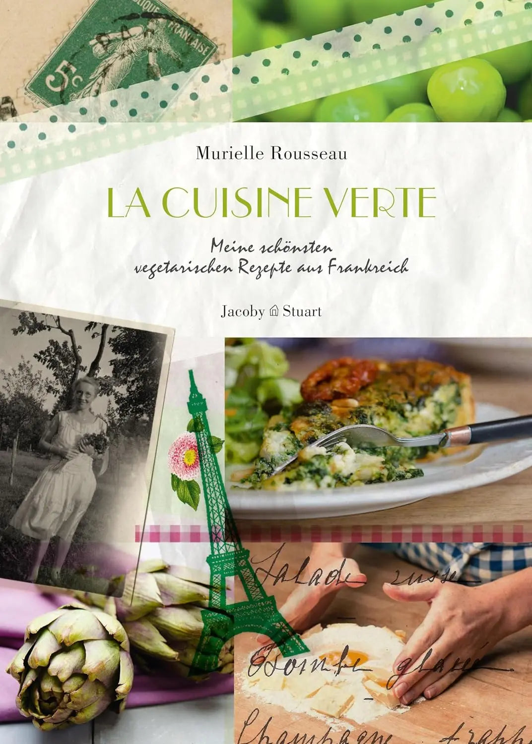 La Cuisine verte - Meine schönsten vegetarischen Rezepte aus Frankreich Verlagshaus Jacoby & Stuart GmbH