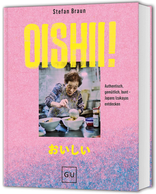 Oishii!: Authentisch, gemütlich, bunt – Japans Izakayas entdecken