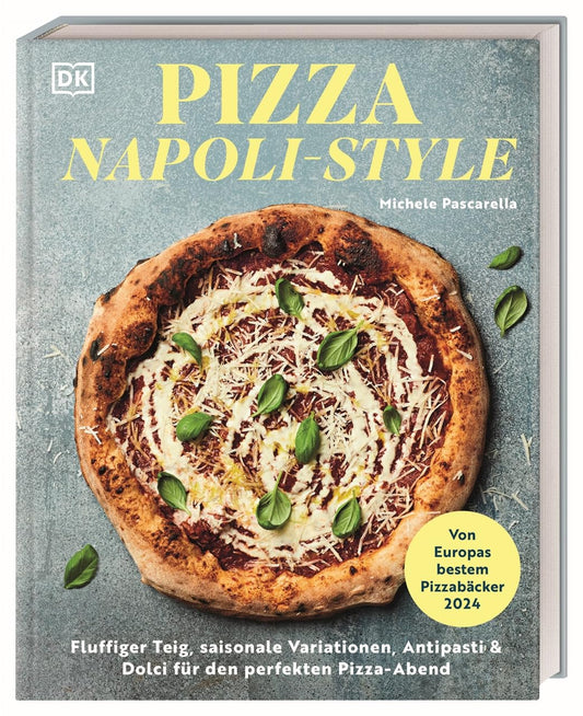 Pizza Napoli-Style, Fluffiger Teig, saisonale Variationen, Antipasti & Dolci für den perfekten Pizzaabend. Über 65 köstliche Rezepte von Europas bestem Pizzabäcker