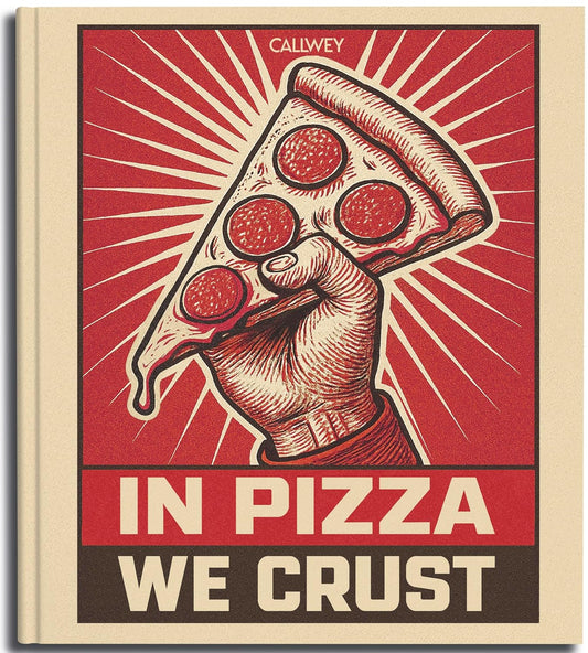 In Pizza we crust: Die Welt is(s)t eine Scheibe - Von klassischen Teigen über ausgefallene Soßen und Toppings bis hin zu vollkommen neuen Geschmackskombinationen