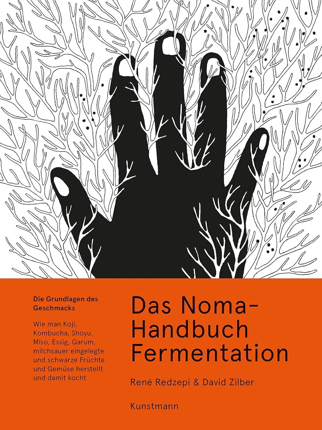 Das Noma-Handbuch Fermentation - Wie man Koji, Kombucha, Shoyu, Miso, Essig, Garum, milchsauer eingelegte und schwarze Früchte und Gemüse herstellt und damit kocht Kunstmann