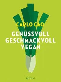 Genussvoll. Geschmackvoll. Vegan. AT Verlag