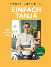 Einfach Tanja - Gemüseküche zum Teilen und Geniessen