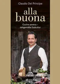 alla buona - Cucina povera – zeitgemäße Esskultur AT Verlag