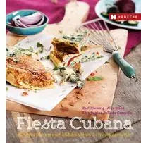Fiesta Cubana - Die Rezepte meiner kubanischen Schwiegermutter Hädecke Verlag
