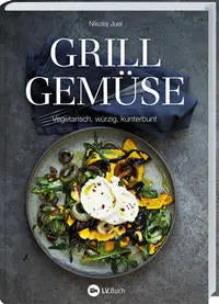 Grillgemüse: Vegetarisch, würzig, kunterbunt LV. Buch