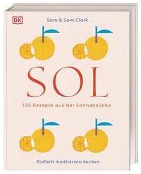 Sol - 120 Rezepte aus der Sonnenküche DK Verlag Dorling Kindersley