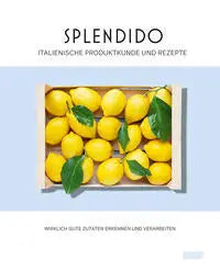 Splendido. Italienische Produktkunde und Rezepte DuMont Buchverlag