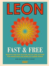 LEON. Fast & Free Rezepte frei von Gluten, Milch und Zucker