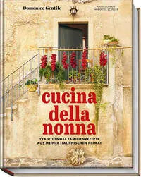 Cucina della nonna . Traditionelle Familienrezepte aus meiner italienischen Heimat Becker Joest Volk Verlag