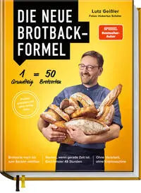 Die neue Brotbackformel - 50 Brotsorten aus nur einem Hefeteig Becker Joest Volk Verlag