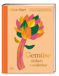 Gemüse einfach wunderbar ZS - ein Verlag der Edel Verlagsgruppe