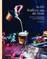 In 80 Kaffees um die Welt Die Gestalten Verlag