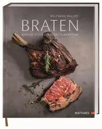 Braten - große Stücke perfekt zubereiten Matthaes Verlag