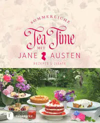 Sommerliche Tea Time mit Jane Austen, Rezepte & Zitate Jan Thorbecke Verlag