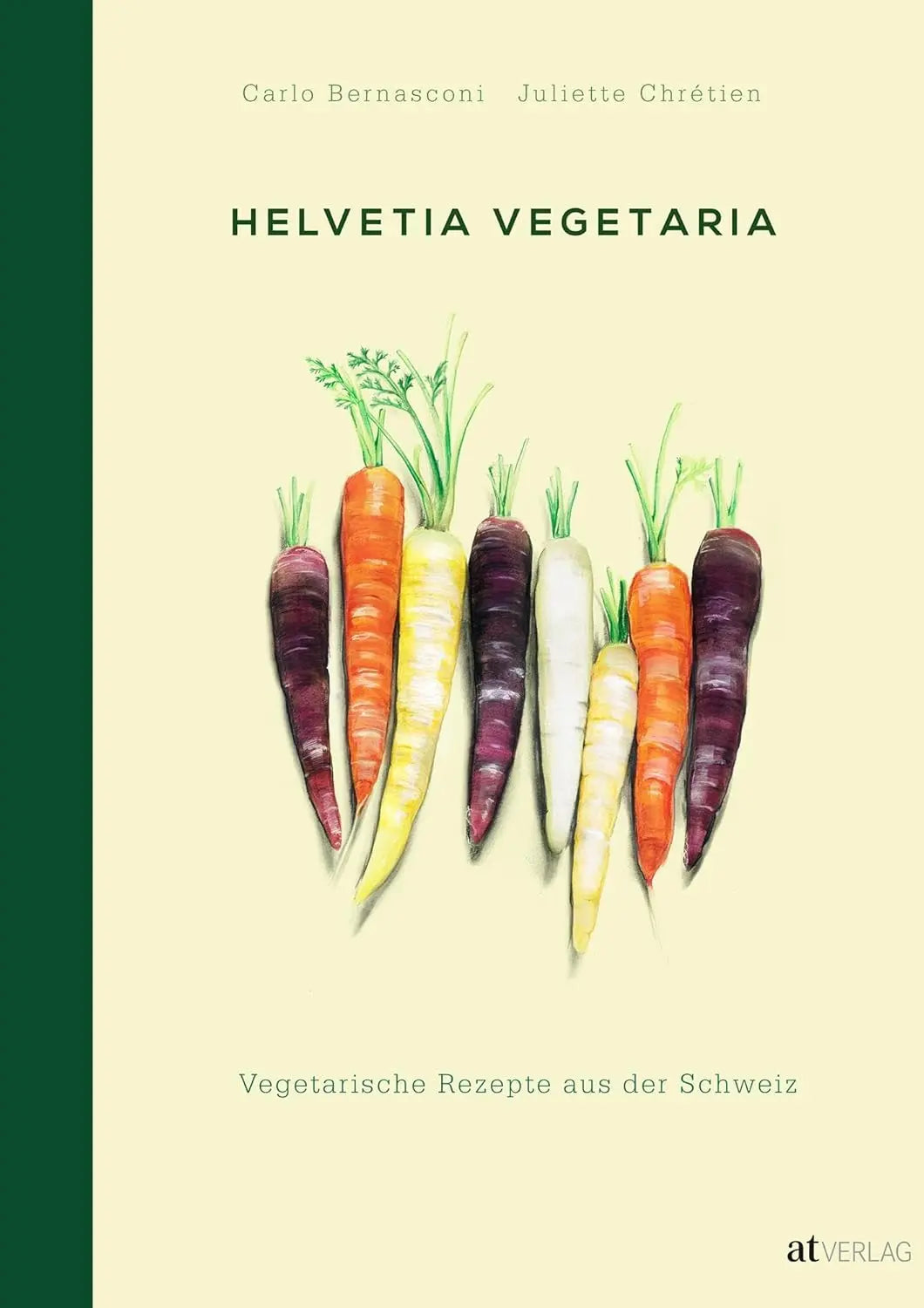 Helvetia Vegetaria: Vegetarische Rezepte aus der Schweiz AT Verlag