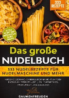 Das große Nudelbuch 333 Nudelrezepte für Nudelmaschine und mehr