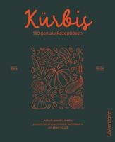 Kürbis - 130 geniale Rezeptideen