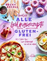 Endlich ALLE Lieblingsrezepte GLUTENFREI Unimedica ein Imprint der Narayana Verlag