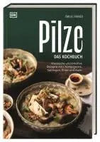 Pilze. das Kochbuch DK Verlag Dorling Kindersley