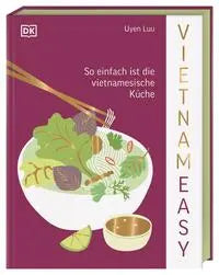 Vietnameasy, So einfach ist die vietnamesische Küche DK Verlag Dorling Kindersley