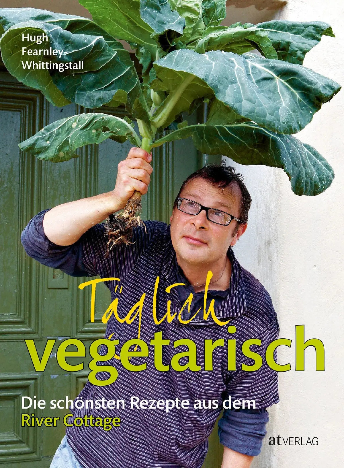 Täglich vegetarisch - Die schönsten Rezepte aus dem River Cottage AT Verlag