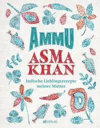 Ammu - Indische Lieblingsrezepte meiner Mutter AT Verlag