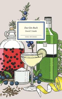 Das Gin-Buch  - Alles Wissenswerte von Gin & Tonic bis Wacholder