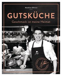 Gutsküche - Geschmack ist meine Heimat