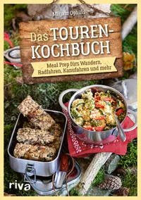Das Touren-Kochbuch - Meal Prep fürs Wandern, Radfahren, Kanufahren und mehr Riva