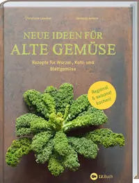 Neue Ideen für alte Gemüse : Rezepte für Blatt-, Kohl- und Wurzelgemüse. Landwirtschaftsvlg Münster