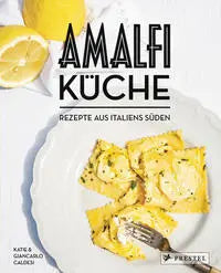 Amalfi-Küche - Rezepte aus Italiens Süden Prestel
