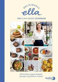 Deliciously Ella. The Plant-Based Cookbook - 100 einfache vegane Rezepte, die jeden Tag köstlich machen berlin Verlag