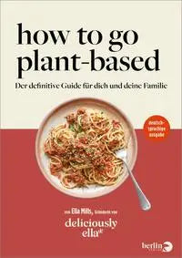 How To Go Plant-Based - deutschsprachige Ausgabe Berlin Verlag