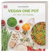 Vegan One Pot : Ein Topf - 80 Rezepte DK Verlag Dorling Kindersley