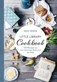 Little Library Cookbook - 100 Rezepte aus den schönsten Romanen der Welt Wunderraum